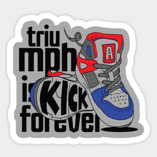 Triumph is Kick Forever Sticker